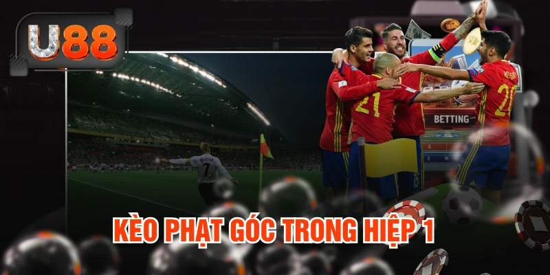 Kèo phạt góc trong hiệp 1
