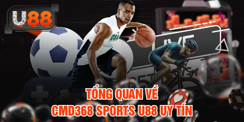 CMD368 Sports U88 Uy Tín Với 1200+ Trận Đấu Hàng Ngày